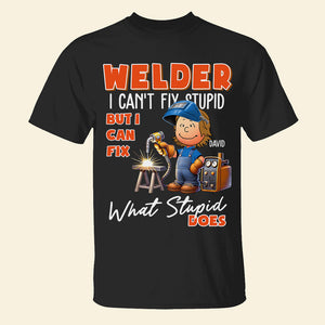 Personalized Gift For Welders Shirt I Can't Fix Stupid-Homacus