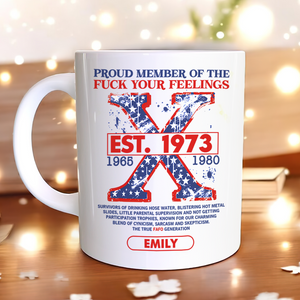 Personalized Gifts For Gen X Coffee Mug Proud Member Of The F Your Feelings-Homacus