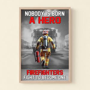 Personalized Gifts For Firefighters Canvas Print 01ohtn311224 Nobody Is Born A Hero Firefighters Fight To Become One-Homacus