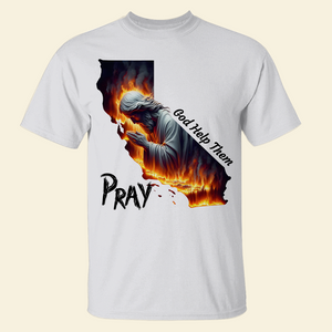 Pray for California Los Angeles Fire Shirt 05ohpu110125 Pray God Help Them-Homacus