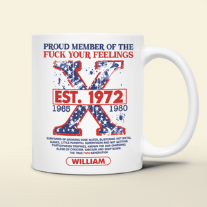 Personalized Gifts For Gen X Coffee Mug Proud Member Of The F Your Feelings-Homacus