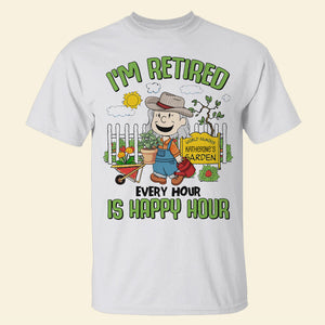 Personalized Gifts For Gardening Lovers Shirt 04qhtn160125hg I'm Retired Every Hour Is Happy Hour-Homacus