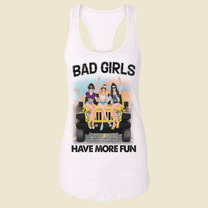 Personalized Gifts For Besties Shirt Bad Girls Have More Fun-Homacus