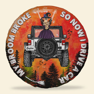 Personalized Gifts For Witch Tire Cover My Broom Broke-Homacus