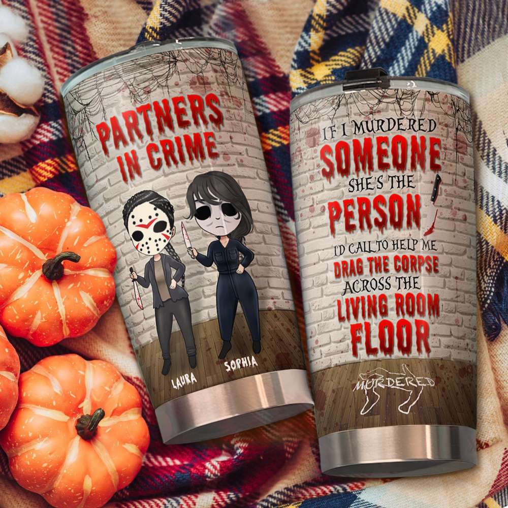 Friends Partners In Crime, If I Murdered Someone - Personalized Tumbler Cup, Horror Friends Tumblers - Gift for Friends, Soul Sisters-Homacus