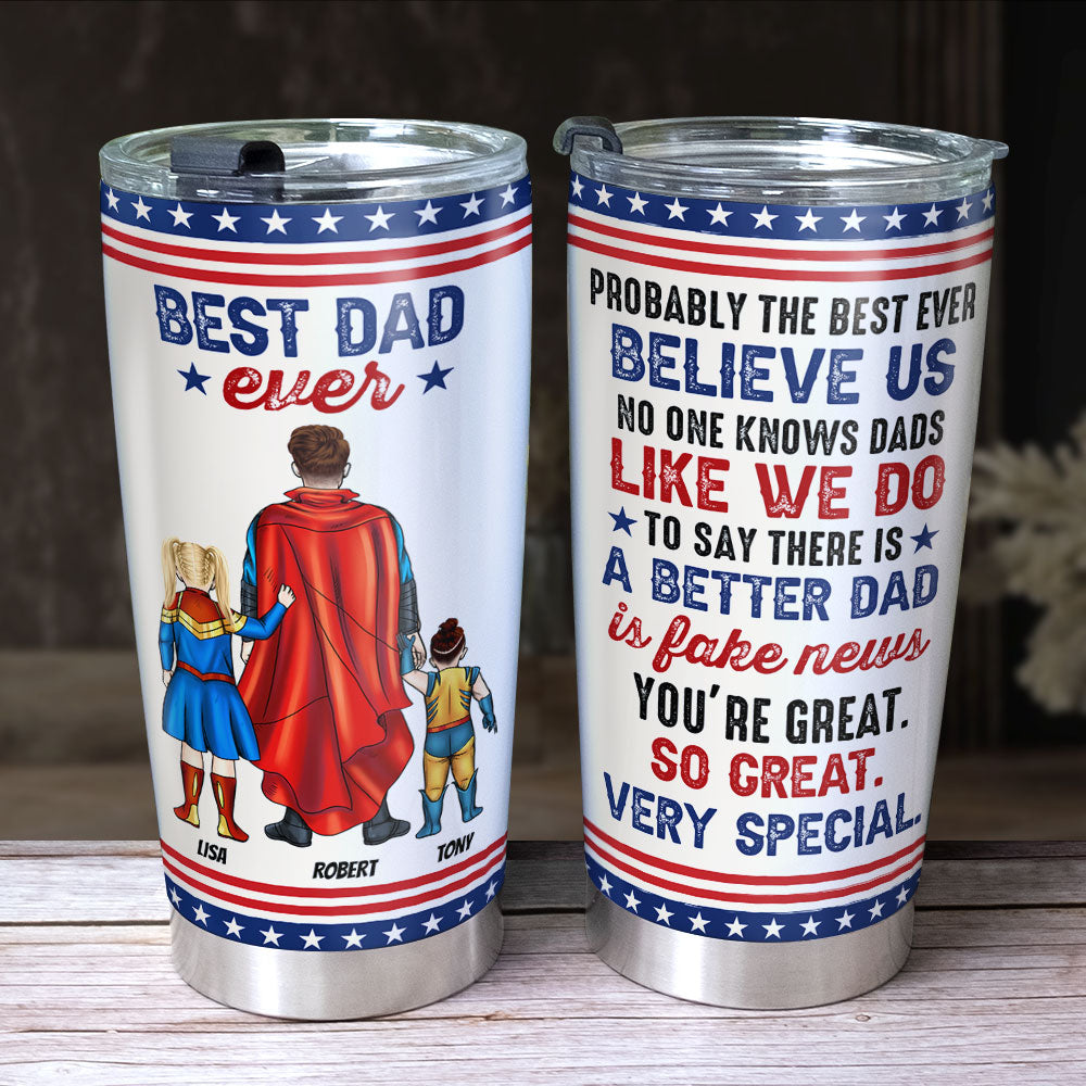 Best Dad Ever, You're Great, So Great, Very Special - Personalized Tumbler - Gift For Super Dad-Homacus