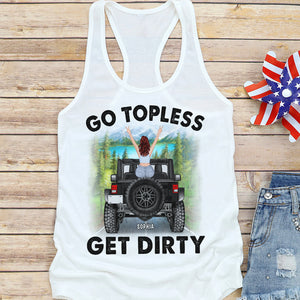 Personalized Gifts For Her Shirt Go Topless Get Dirty-Homacus