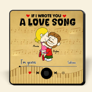 Custom Music Fridge Magnet Gifts For Couple If I Wrote You A Love Song 02TOLU191224HG-Homacus